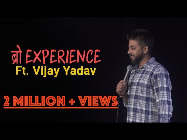 Bro Experience Ft Vijay Yadav