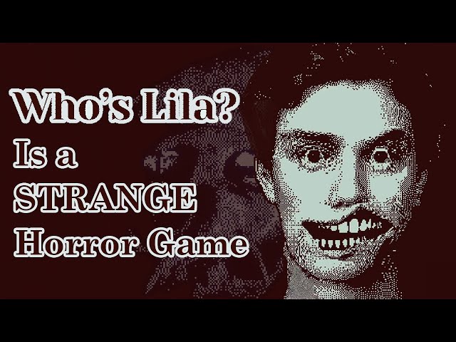 Who's Lila? - The STRANGEST horror game you'll ever play