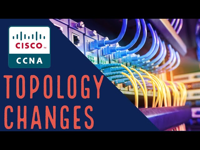 Cisco CCNA - Spanning Tree Topology Changes