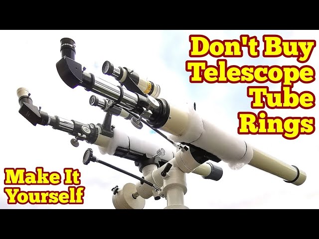 Don't Buy Telescope Tube Rings: Make It Yourself