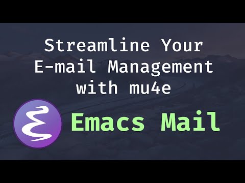 Streamline Your E-mail Management with mu4e - Emacs Mail