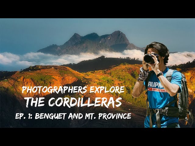 UNSEEN CORDILLERAS | Photographers Explore Ep 1: Benguet & Mt. Province