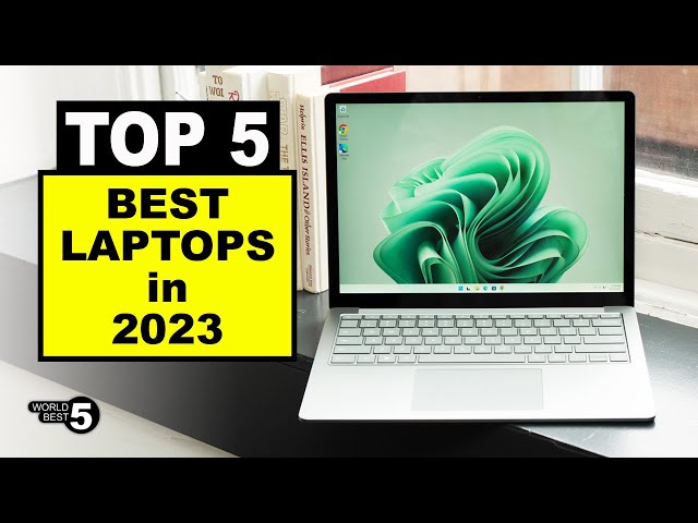 5 Best Laptops in 2023