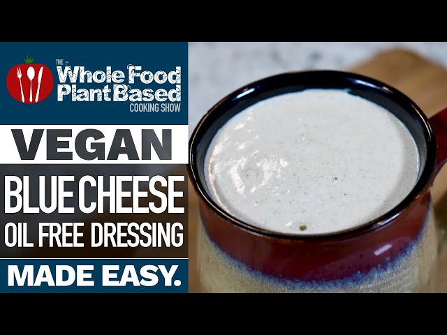 FINALLY!! OIL FREE VEGAN BLUE CHEESE DRESSING » Oil & Sugar Free Plant Based Vegan Salad Dressing