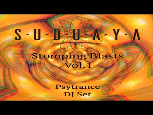 Suduaya - Stomping Blasts Vol. 01 Psy-Trance Dj Set