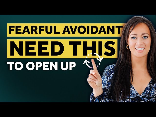 Fearful Avoidant Attachment Styles Need THESE 3 Things to Open Up
