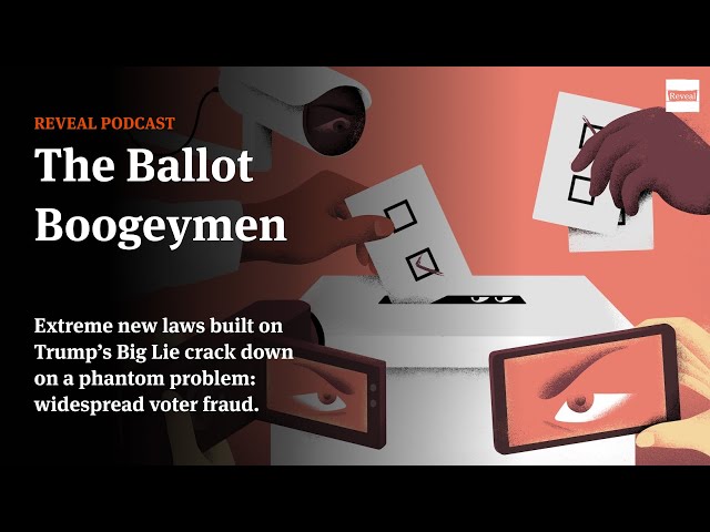 The Ballot Boogeymen [Reveal podcast]