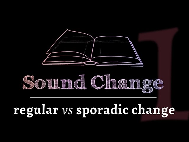 Sound Change - Regular vs. Sporadic Change (part 1 of 5)