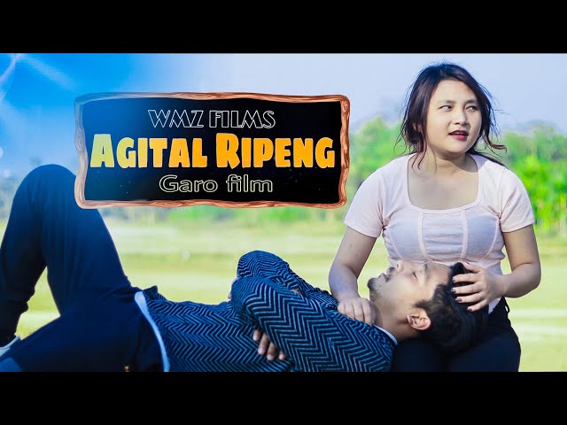 Agital Ripeng || Wethy Sangma | Nephia Shira |Garo Film gital| WMZ Films