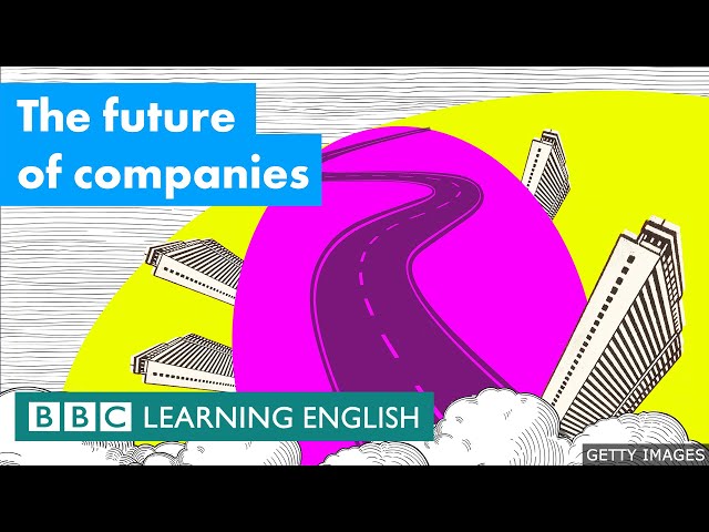 The future of companies - BBC Learning English