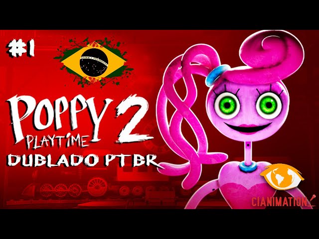 POPPY PLAYTIME CHAPTER 2 - #1 | DUBBED PT BR | CIANIMATION FANDUBS