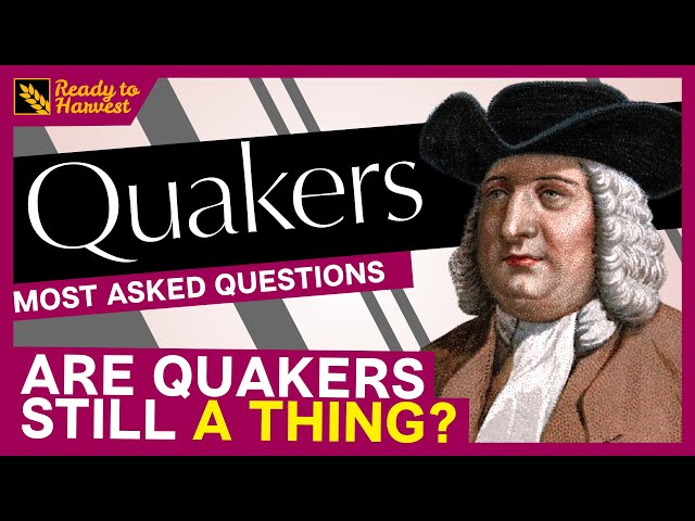 Quakers: Most Asked Questions
