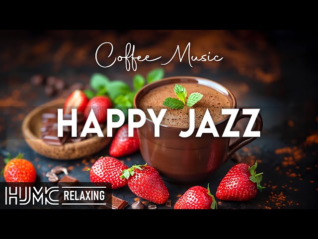 Happy Lightly Jazz ☕Feeling Relaxing Coffee Jazz Music and Positive Bossa Nova Piano for Great moods