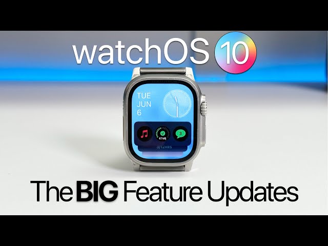 watchOS 10 - The Big Feature Updates