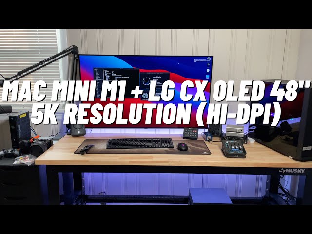 Running Mac Mini M1 on LG CX OLED 48" at 5K Resolution
