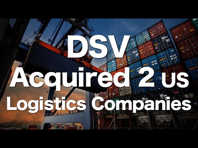 DSV Acquires two U.S. Logistics companies! Strengthening Semiconductor and Cross-border!