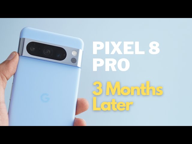 Google Pixel 8 Pro 3 Months Later: Gets Better Over Time (Long-term Review)