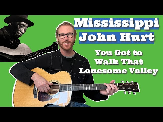 Mississippi John Hurt - You Got to Walk That Lonesome Valley - Fingerpicking Guitar Lesson