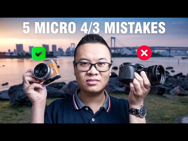 TOP 5 Mistakes People Make When Using Micro Four Thirds Cameras or Lenses