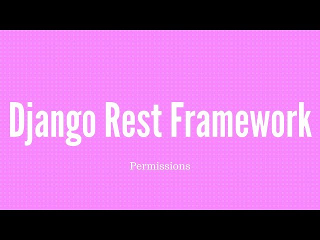 How to Use Django REST Framework Permissions