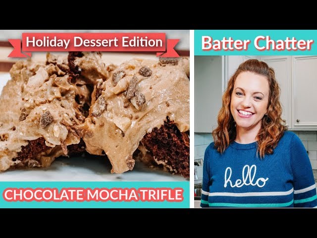 BATTER CHATTER | CHOCOLATE MOCHA TRIFLE | HOLIDAY DESSERT EDITION | # 3