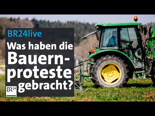 Zukunft der Landwirtschaft: Was haben die Bauernproteste bewirkt? | Münchner Runde | BR24live