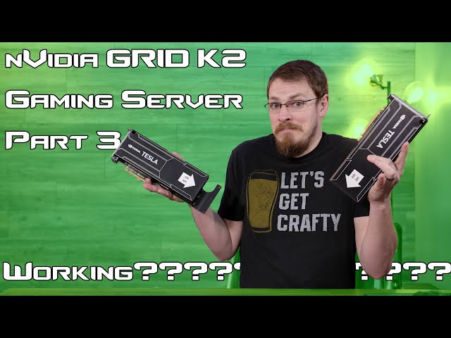 nVidia GRID/Tesla Gaming Server Pt.3... IT WORKS!... kinda...