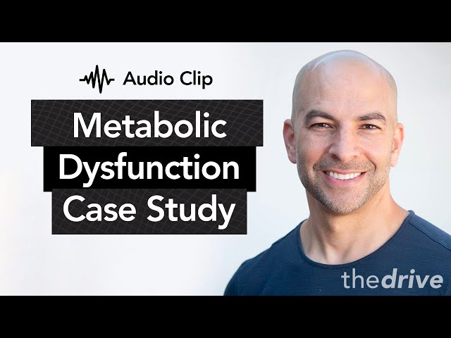 Metabolic dysfunction case study and a framework for metabolic health | Peter Attia, M.D.