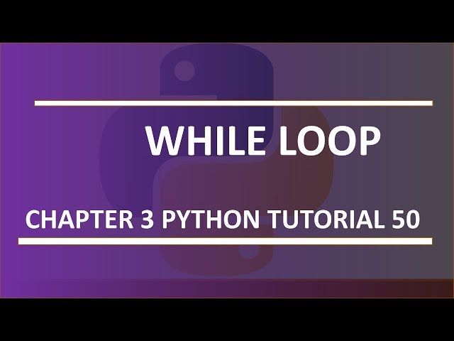 While Loop : Python tutorial 50