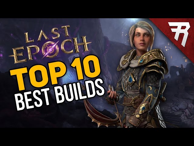 Last Epoch: Best Builds Tier List 1.0 Guide