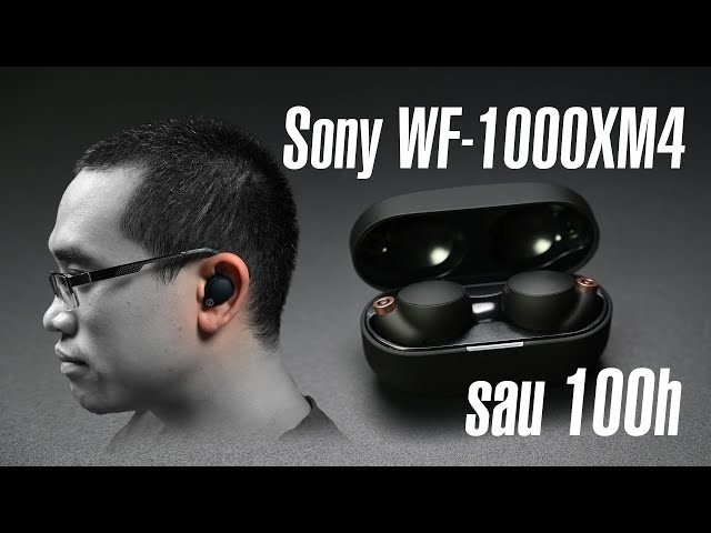 Review Sony WF-1000XM4 sau 100h: chống ồn đỉnh chóp, hội thoại tốt, âm thanh ấm, nhiều bass