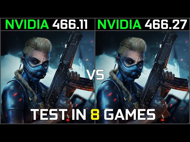 Nvidia Drivers 466.11 Vs 466.27 Test in 8 Games