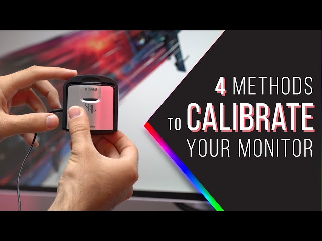 How to Calibrate your Monitor - 4 Methods