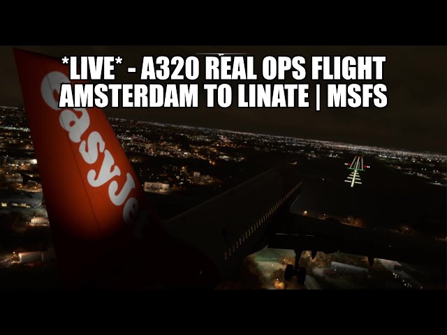 🔴 LIVE: A320 Amsterdam to Linate - Easyjet Real Ops Flight | Fenix, VATSIM & MSFS 2020