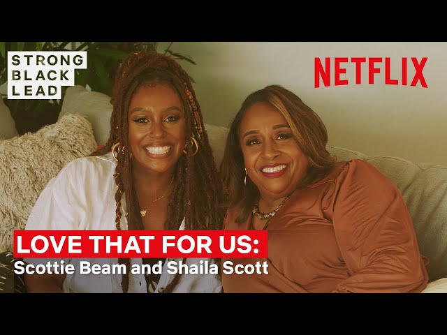 Love That For Us Ep 3: Scottie Beam & Shaila Scott | Strong Black Lead | Netflix