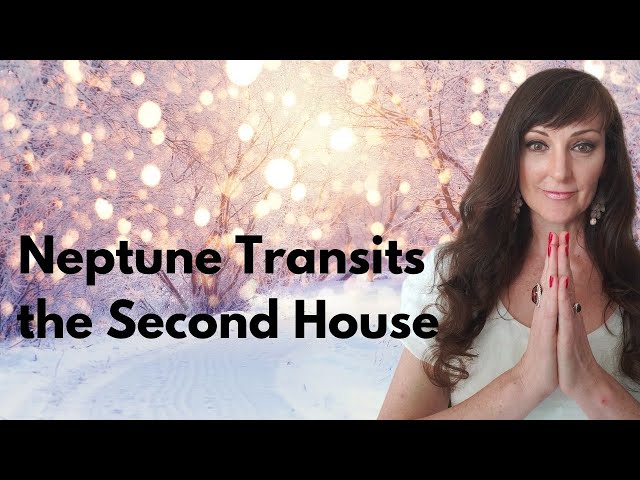 Neptune Transits the 2nd House - WINTER ASTROLOGY SERIES
