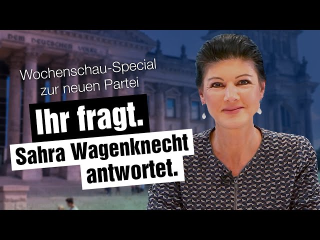 Wochenschau-Special zur neuen Partei - Ihr fragt. Sahra Wagenknecht antwortet.