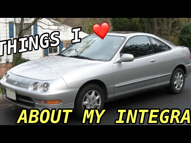 The 7 Things I LOVE About My DC4 Acura Integra!!