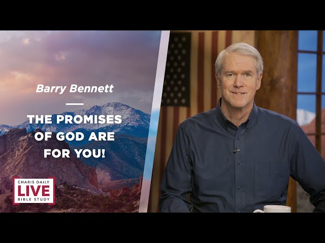 The Promises of God Are for You! - Barry Bennett - CDLBS for March 25, 2024