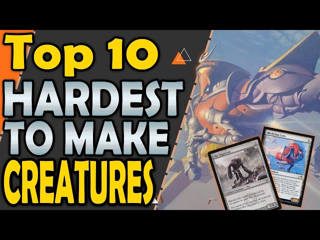 Top 10 Hardest to make Creatures in Magic