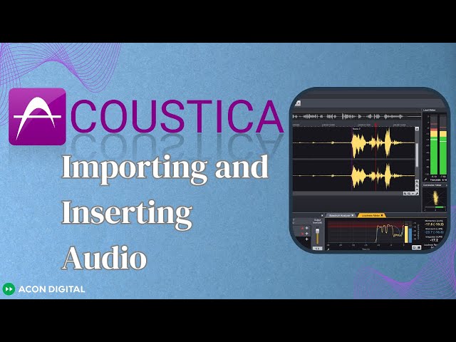 Acoustica 04: Importing and Inserting Audio