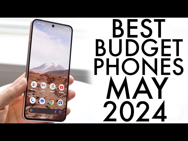 Best Budget Phones In May 2024