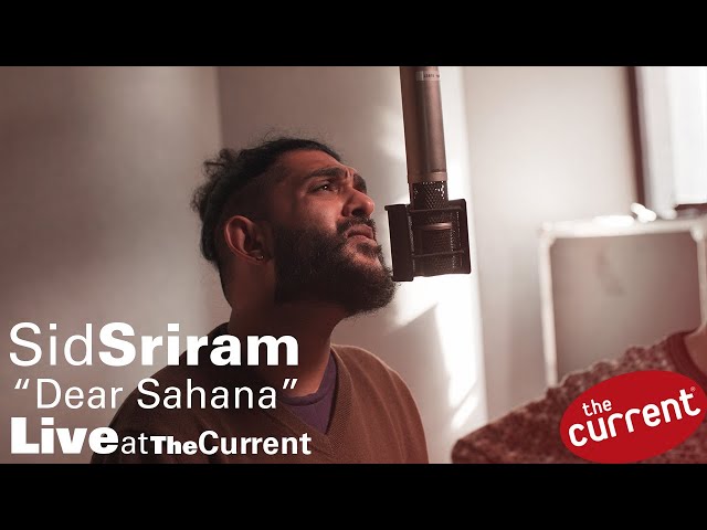 Sid Sriram – Dear Sahana (live for The Current)