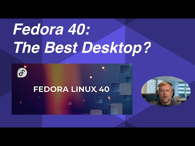 Fedora 40 is Out - Kernel 6.8, Gnome 46, and Steam Gaming!