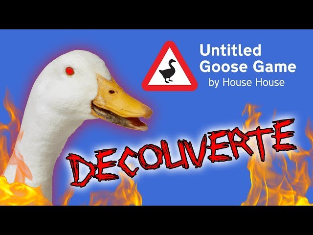 DECOUVERTE - Untitled GOOSE Game