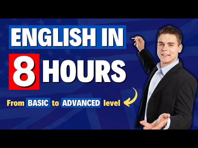 LEARN ENGLISH IN 8 HOURS - Complete English Course from Basic to Advanced Level