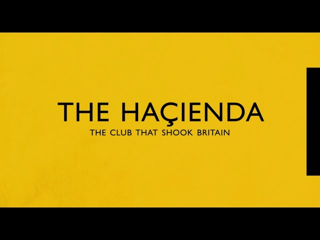 The Hacienda - The Club that Shook Britain (BBC Documentary 2022)