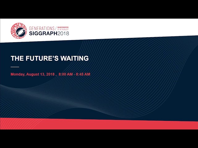 SIGGRAPH2018  The Futures Waiting