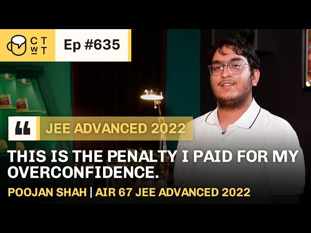 CTwT E635 - JEE Advanced 2022 Topper Poojan Shah AIR 67 | IIT Delhi #jee2023 #jeeadvanced