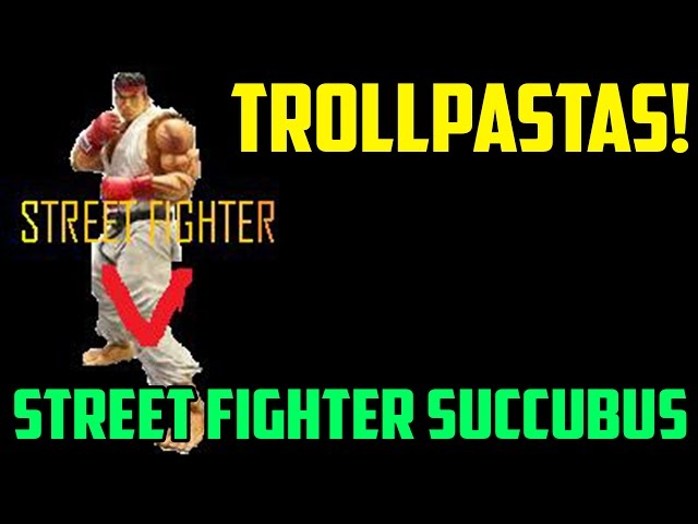 Street Fighter: SUCCUBUS (Trollpastas)